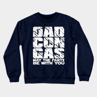 Dad Con Gas - May the farts be with you Crewneck Sweatshirt